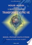 Vous aussi, avec l'auto-hypnose, transformez votre vie