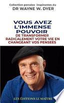Vous Avez l'Immense Pouvoir de Transformer Radicalement Votre Vie En Changeant Vos Pensees