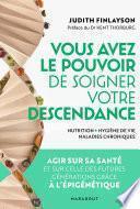Vous avez le pouvoir de soigner votre descendance !