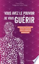 Vous avez le pouvoir de vous guérir
