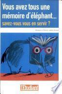 Vous avez tous une mémoire d'éléphant...