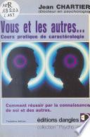 Vous et les autres... : Cours pratique de caractérologie