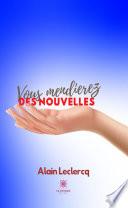 Vous mendierez des nouvelles