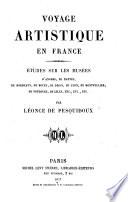 Voyage artistique en France. Etudes sur les musees d'Angers, den Nantes, de Bordeaux, de Rouen, de Dijon, de Lyon cet