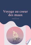 voyage au coeur des maux