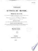 Voyage autour du monde... exécuté sur les corvettes de J. M. l'Uranie et la Physicienne, pendant les années 1817, 1818, 1819 et 1820... pub. par Louis de Freycinet
