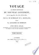Voyage aux régions équinoxiales du Nouveau Continent, fait, en 1799, 1800, 1801, 1802, 1803, et 1804, par Al. De Humboldt et A. Bonpland