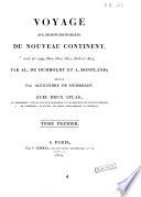 Voyage aux régions équinoxiales du nouveau continent, fait en 1799, 1800, 1801, 1802, 1803 et 1804, par Al. de Humboldt et A. Bonpland
