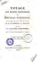 Voyage aux régions équinoxiales du nouveau continent, fait en 1799, 1800, 1801, 1802 et 1804, par Al. De Humboldt et Bonpland, rédigé par Alexandre De Humboldt. Tome premier (-treizieme)