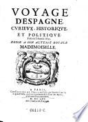 Voyage d'Espagne, curieux, historique, et politique, Fait en l'Année 1655