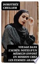 Voyage dans l'Aurès: Notes d'un médecin envoyé en mission chez les femmes arabes