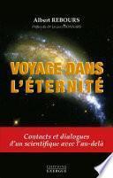 Voyage dans l'éternité - Contacts et dialogue d'un scientifique avec l'au-delà