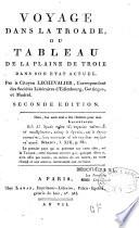 Voyage dans la Troade, ou tableau de la plaine de Troie dans son etat actuel. Par le Citoyen Lechevalier, Correspondant des Sociétés Littéraires d'Edimbourg, Gottingue, et Madrid. Seconde edition