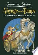 Voyage Dans Le Temps 2- Les Romains, Les Mayas, Le Roi Soleil