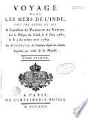 Voyage dans les mers de l'Inde, fait par ordre du roi, à l'occasion du passage de Vénus, sur le disque du Soleil, le 6 juin 1761, & le 3 du même mois 1769. Par M. Le Gentil,... Imprimé par ordre de sa majesté