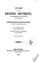Voyage dans les régions arctiques, à la recherche du capitaine Ross, en 1834 et 1835, et