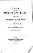 Voyage dans les régions arctiques, à la recherche du capitaine Ross, en 1834 et 1835 et reconnaissance du Thlow-ee-Choh, maintenant grande Rivière Back