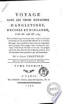 Voyage dans les trois royaumes d'Angleterre, d'Ecosse et d'Irlande, fait en 1788 et 1789 ... Par le citoyen Chantreau. Tome premier [-3.]
