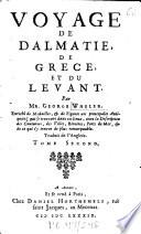 Voyage De Dalmatie, De Grece, Et Du Levant