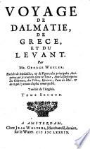 Voyage de Dalmatie, de Grece et du Levant ... Traduit de l'Anglois