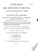 Voyage de découvertes à l'Océan Pacifique du nord et autour du monde, dans lequel la côte nord-ouest de l'Amérique a été soigneusement reconnue et exactement relevée, ordonné par le roi d'Angleterre principalement dans la vue de constater s'il existe, à travers le continent de l'Amérique, un passage pour les vaisseaux de l'Océan Pacifique du nord à l'Océan Atlantique septentrional, et exécuté en 1790, 1791, 1792, 1793, 1794 et 1795, par le capitaine George Vancouver. Traduit de l'anglais...