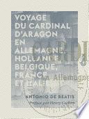 Voyage du cardinal d'Aragon en Allemagne, Hollande, Belgique, France et Italie