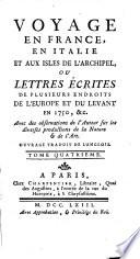 Voyage en France, en Italie et aux isles de l'Archipel, ou Lettres écrites de plusieurs endroits de l'Europe et du Levant en 1750 [etc.]