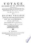Voyage en Nubie et en Abyssinie, entrepis pour découvrir les sources du Nil, pendant les années 1768, 1769, 1770, 1771, 1772 & 1773