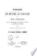 Voyage en Russie, au Caucase et en Perse dans la Mésopotamie, le Kurdistan, la Syrie, la Palestine et la Turquie exécuté pendant les années 1866, 1867 et 1868 par T. M. Lycklama a Nijeholt