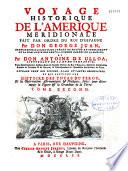 Voyage historique de l'Amérique Méridionale fait par ordre du Roi d'Espagne [Philippe V] par D. J. Juan et D. Antoine de Ulloa ... ouvrage orné de figures, plan et cartes...et qui contient une histoire des Yncas du Pérou et les observations astronomiques et physiques faites pour déterminer la figure et la grandeur de la terre ...: (2ème partie)- Observations astronomiques et physiques faites par ordre du roi d'Espagne pour détermine la figure et la grandeur de la terre, relativement la Navigation. (312 p.)