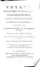 Voyage philosophique et pittoresque, sur les rives du Rhin, à Liège, dans la Flandre, le Brabant, la Hollande, etc. fait en 1790