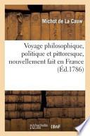 Voyage Philosophique, Politique Et Pittoresque, Nouvellement Fait En France