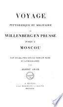 Voyage pittoresque et millitaire de Willenberg en Prusse jusqu'a Moscou fait en 1812, pris sur le terrain même et lithographié