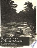 Voyages au centre de l'Annam et du Laos