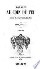Voyages au coin du feu. Scenes instructives et amusantes