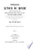 Voyages autour du monde et dans les contrées les plus curieuses du globe, depuis Christophe Colomb jusqu'à nos jours,...