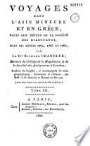 Voyages dans l'Asie Mineure et en Grèce, faits aux dépens de la société des dilettanti, dans les années 1764, 1765 et 1766...
