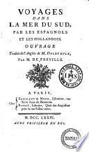 Voyages dans la mer du Sud par les espagnols et les hollandois. Ouvrage traduit de l'Anglois de m. Dalrymple, par m. de Fréville