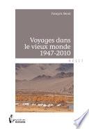 Voyages dans le vieux monde 1947-2010