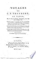 Voyages de C. P. Thunberg, au Japon, par le Cap de Bonne-Espérance, les îles de la Sonde &c. Traduits, rédigés et augmentés de notes considérables sur la religion, le gouvernement, le commerce, l'industrie et les langues de ces différentes contrées, particulièrement sur le Javan et le Malai. Par L. Langlès ... Et revus, quant à la partie d'histoire naturelle, par J. B. Lamarck ...