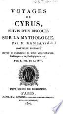 Voyages de Cyrus, suivis d'un discours sur la mythologie ... Nouvelle édition, revue et augmentée ... par L. Ph. de la M *** [i.e. Louis Philipon de la Madelaine].