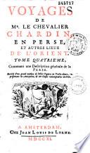 Voyages de Mr. Le Chevalier Chardin, en Perse, et autres lieux de l'Orient...Enrichi d'un grand nombre de belles Figures en Taille-douce, représentant les Antiquitez & les Choses remarquables du Pais