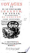 Voyages de Mr. Le Chevalier Chardin, En Perse, Et Autres Lieux De L'Orient