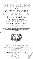 Voyages de Mr. le chevalier Chardin, en Perse, et autres lieux de l'Orient