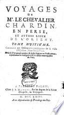 Voyages de Mr. le chevalier Chardin, en Perse, et autres lieux de l'Orient