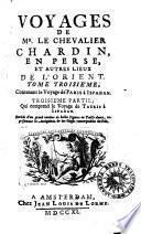 Voyages de Mr. le chevalier Chardin en Perse et autres lieux de L'Orient