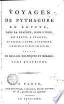 Voyages de Pythagore en Égypte, dans la Chaldée, dans l'Inde, en Crète, à Sparte, en Sicile, à Rome, à Carthage, à Marseille, et dans les Gaules