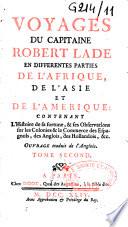 Voyages du capitaine Robert Lade en differentes parties de l'Afrique, de l'Asie et de l'Amerique