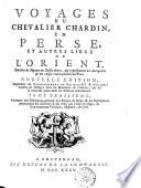 Voyages du Chevalier Chardin, en Perse, et autres lieux de l'orient
