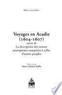 Voyages en Acadie, 1604-1607 ; suivi de La description des moeurs souriquoises comparées à celles des autres peuples